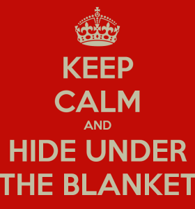 keep-calm-and-hide-under-the-blanket