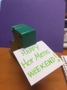 Hot Mess Weekend